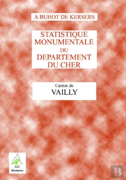 Bertrand.pt - Statistique Monumentale Du Département Du Cher ; Canton De Vailly