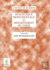 Statistique Monumentale Du Département Du Cher ; Canton Des Aix-D'Angillon