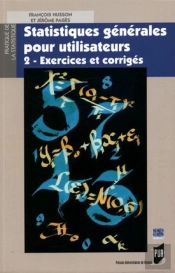 Statistiques Generales Pour Utilisateurs T.2 ; Exercices Et Corriges