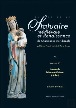 Bertrand.pt - Statuaire Medievale Et Renaissance De Champagne Meridionale. Vol. Vi : Canton De Brienne-Le-Chateau