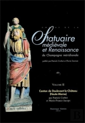 Statuaire Medievale Et Renaissance De Champagne Meridionale-Vol.2 : Canton De Doulevant-Le-Chat.(52)