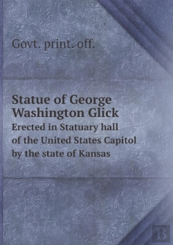 Bertrand.pt - Statue Of George Washington Glick Erected In Statuary Hall Of The United States Capitol By The State Of Kansas