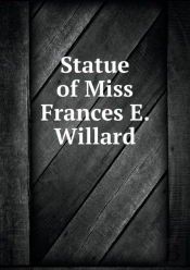 Statue Of Miss Frances E. Willard