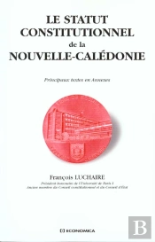 Statut Constitutionnel De La Nouvelle Caledonie (Le)