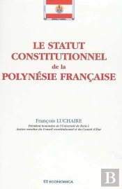 Statut Constitutionnel De La Polynesie Francaise (Le)