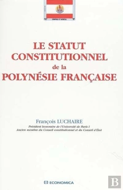 Bertrand.pt - Statut Constitutionnel De La Polynesie Francaise (Le)