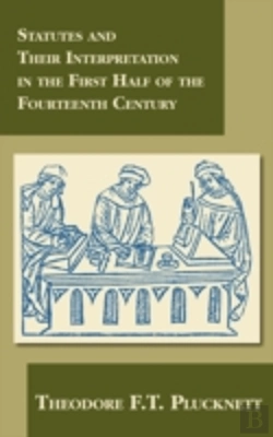 Bertrand.pt - Statutes And Their Interpretation In The First Half Of The Fourteenth Century