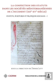 Statuts, Écritures Et Pratiques Sociales Tome 1 ; La Confection Des Statuts Dans Les Sociétés Méditerranéennes De L'Occident (Xiie-Xve Siècle)