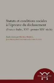 Statuts Et Conditions Sociales À L'Épreuve Du Déclassement ; (France-Italie, Xvie- Premier Xixe Siècle)