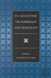 St.Augustine On Marriage And Sexuality