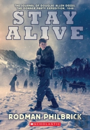 Stay Alive: The Journal Of Douglas Allen Deeds, The Donner Party Expedition, 1846