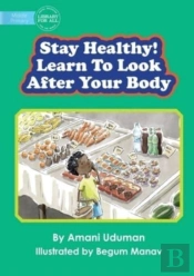 Stay Healthy! Learn To Look After Your Body