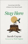 Stay Here Â€“ Uncovering God`S Plan To Restore Your Mental Health