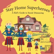 Stay Home Super Heroes : A Kid'S Guide T