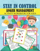 Stay In Control Anger Management Activity Workbook For Kids