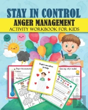 Stay In Control Anger Management Activity Workbook For Kids