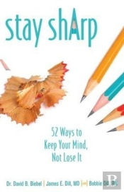Stay Sharp: 52 Ways To Keep Your Mind, Not Lose It