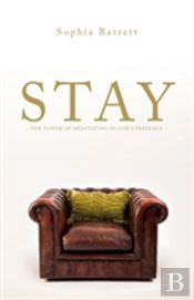 Stay - The Power Of Meditating In God'S Presence