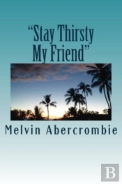 Stay Thirsty My Friend