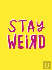 Stay Weird