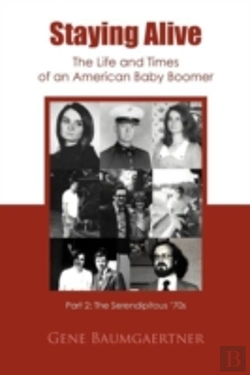 Bertrand.pt - Staying Alive-The Life And Times Of An American Baby Boomer Part 2