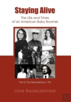 Bertrand.pt - Staying Alive-The Life And Times Of An American Baby Boomer Part 2