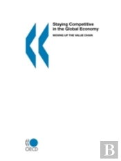 Staying Competitive In The Global Economy: Moving Up The Value Chain