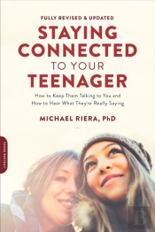 Staying Connected To Your Teenager (Revised Edition)