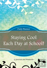 Staying Cool Each Day At School! Daily Planner