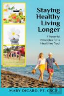 Staying Healthy Living Longer - 7 Powerful Principles For A Healthier You!