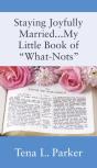 Staying Joyfully Married...My Little Book Of What-Nots...