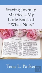 Staying Joyfully Married...My Little Book Of What-Nots...
