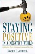 Staying Positive In A Negative World - Attitudes That Enhance The Joy Of Living