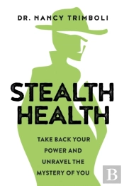 Stealth Health: Take Back Your Power And