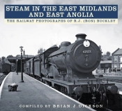 Steam In The East Midlands And East Anglia