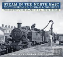 Steam In The North East - Northumberland, Durham And Yorkshire