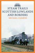 Steam Trails: Scottish Lowlands And Borders
