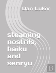 Steaming Nostrils, Haiku And Senryu