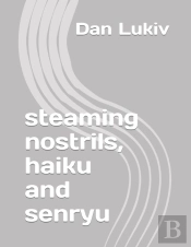 Steaming Nostrils, Haiku And Senryu
