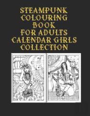 Steampunk Colouring Book For Adults Calendar Girls Collection