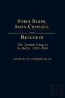 Steel Ships, Iron Crosses And Refugees