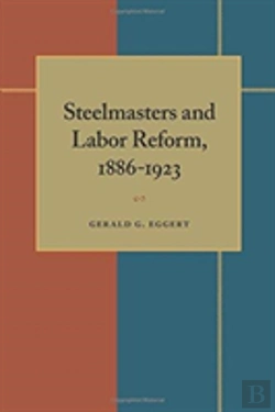 Bertrand.pt - Steelmasters And Labor Reform, 1886-1923