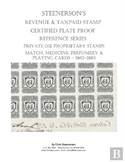 Bertrand.pt - Steenerson'S Revenue Taxpaid Stamp Certified Plate Proof Reference Series - Private Die Proprietary Match, Medicine, Perfumery & Playing Card Tax Stamps - Overview