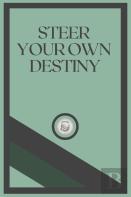 Steer Your Own Destiny