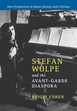 Bertrand.pt - Stefan Wolpe And The Avant-Garde Diaspora