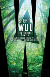 Stefan Wul ; Intégrale Tome 3