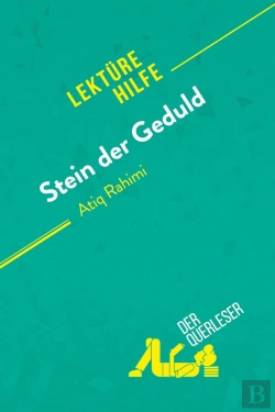 Bertrand.pt - Stein Der Geduld Von Atiq Rahimi (Lektürehilfe) : Detaillierte Zusammenfassung, Personenanalyse Und Interpretation