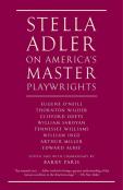 Stella Adler On America'S Master Playwrights