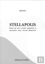 Stellapolis ; Essai Sur Une Société Organisée Et Structurée Sans Circuits Financiers