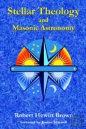 Stellar Theology And Masonic Astronomy